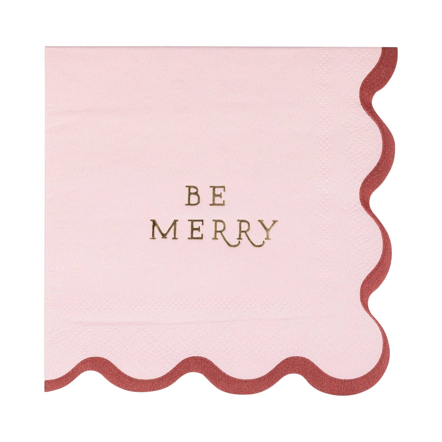 Pink 'Be Merry napkin' with scalloped edges and gold foil.