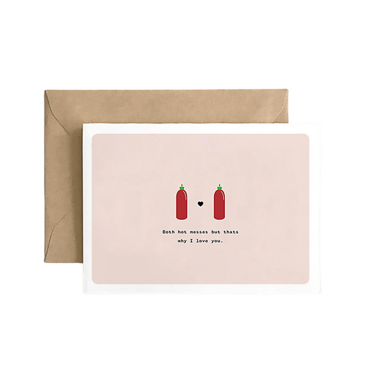 both hot messes but that's why I loved you greeting card