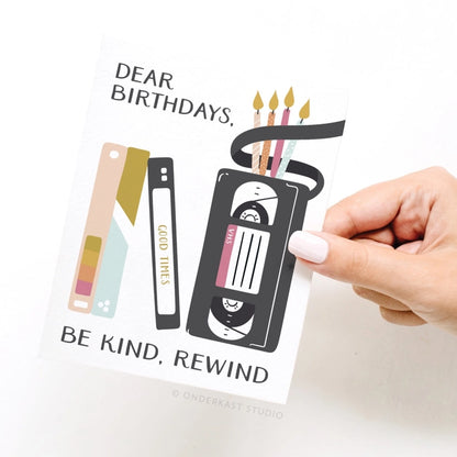 dear birthday, be kind, rewind. greeting card
