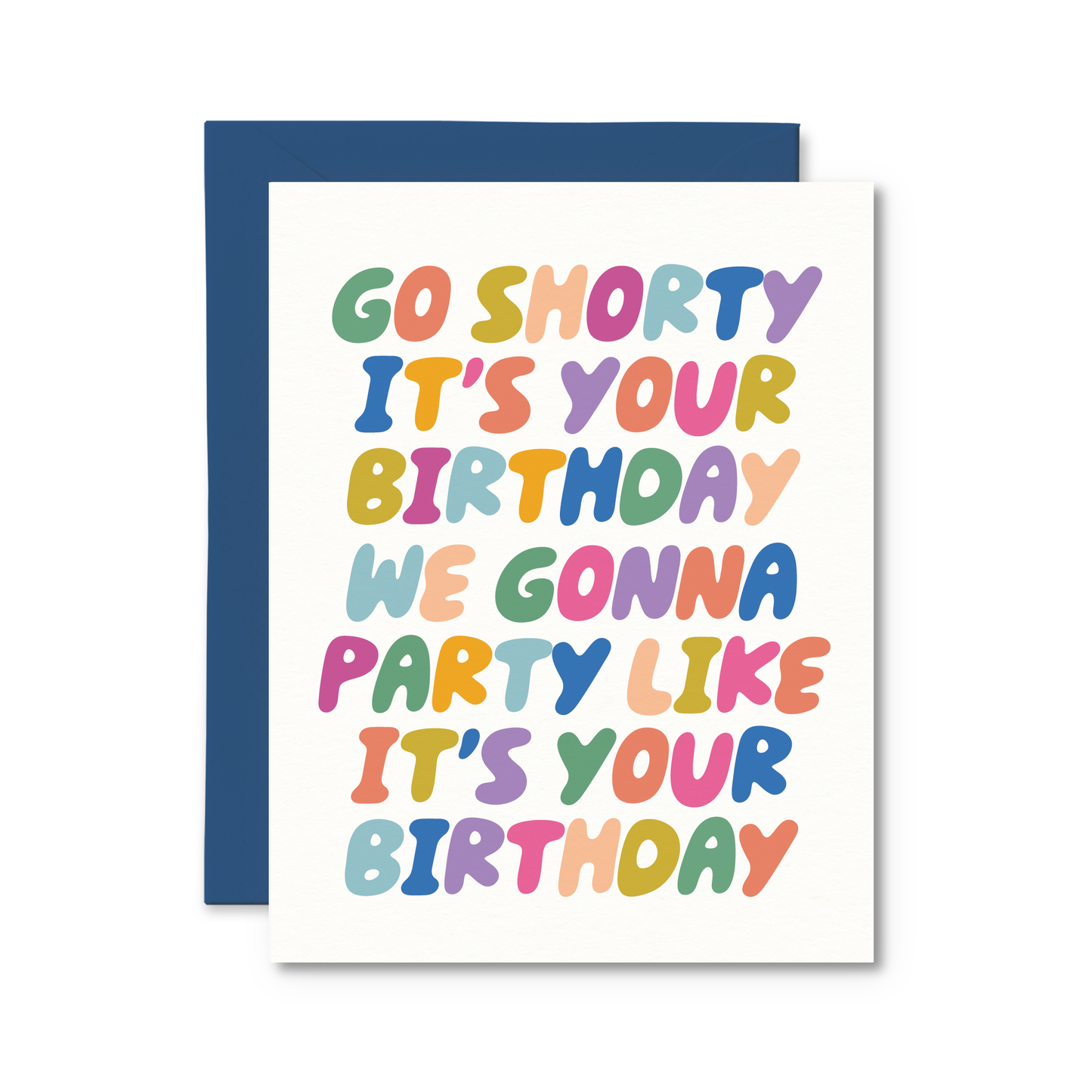 GO SHORTY IT'S YOUR BIRTHDAY CARD