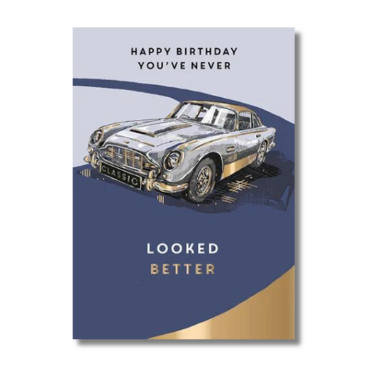 NEVER LOOKED BETTER BIRTHDAY GREETING CARD