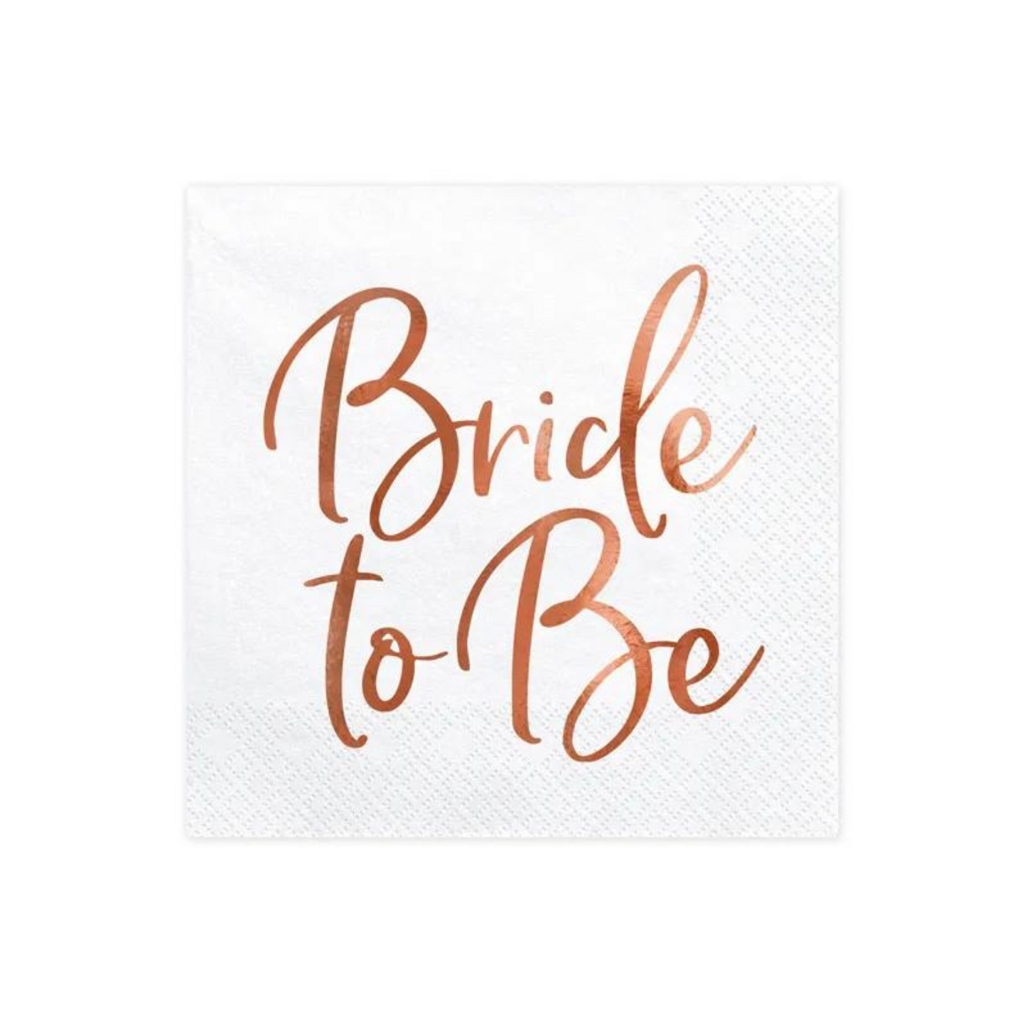 white napkin with rose gold message "bride to be"