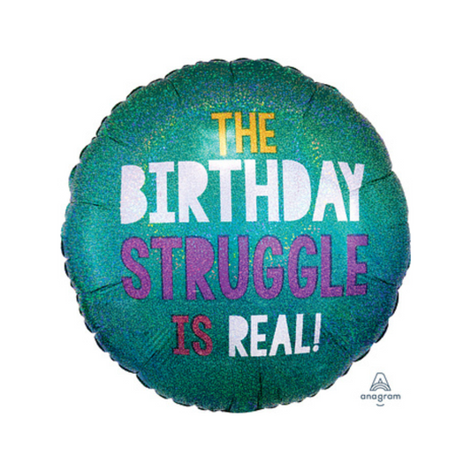 'the birthday struggle is real' round foil balloon - standard size