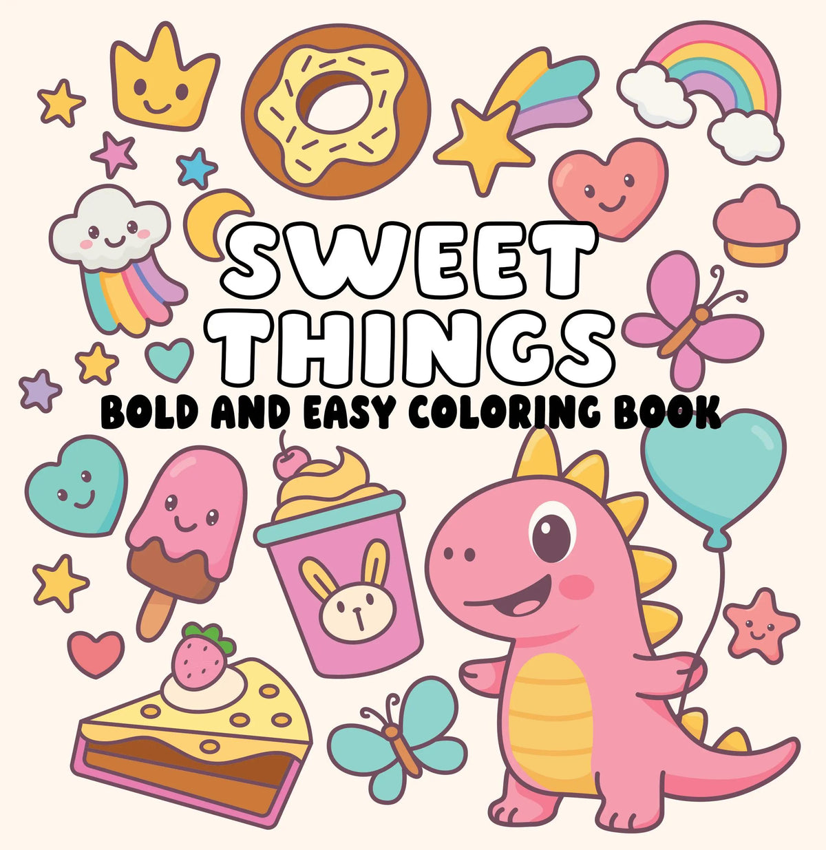 Sweet Things Bold and Easy Colouring Book with cream cover featuring a pink dinosaur, rainbow, ice cream and colourful sweet treats. Pick up in Toronto + Canada-wide shipping available.