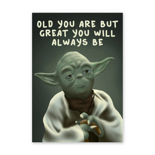 greeting card featuring yoda and message "old you are but great you will always be"